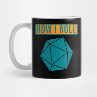 How I roll. Mug